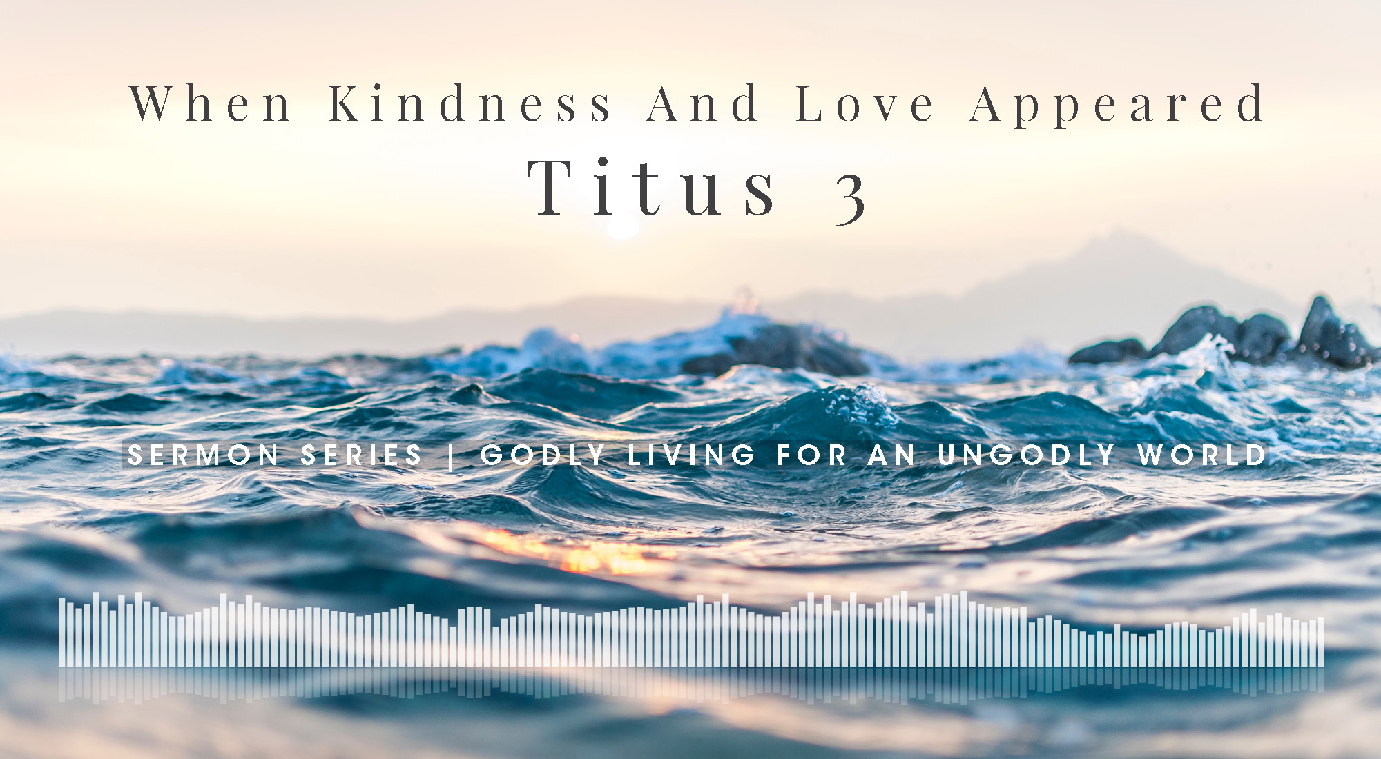 Sermon Series Titus 3, Godly Living In An UnGodly World