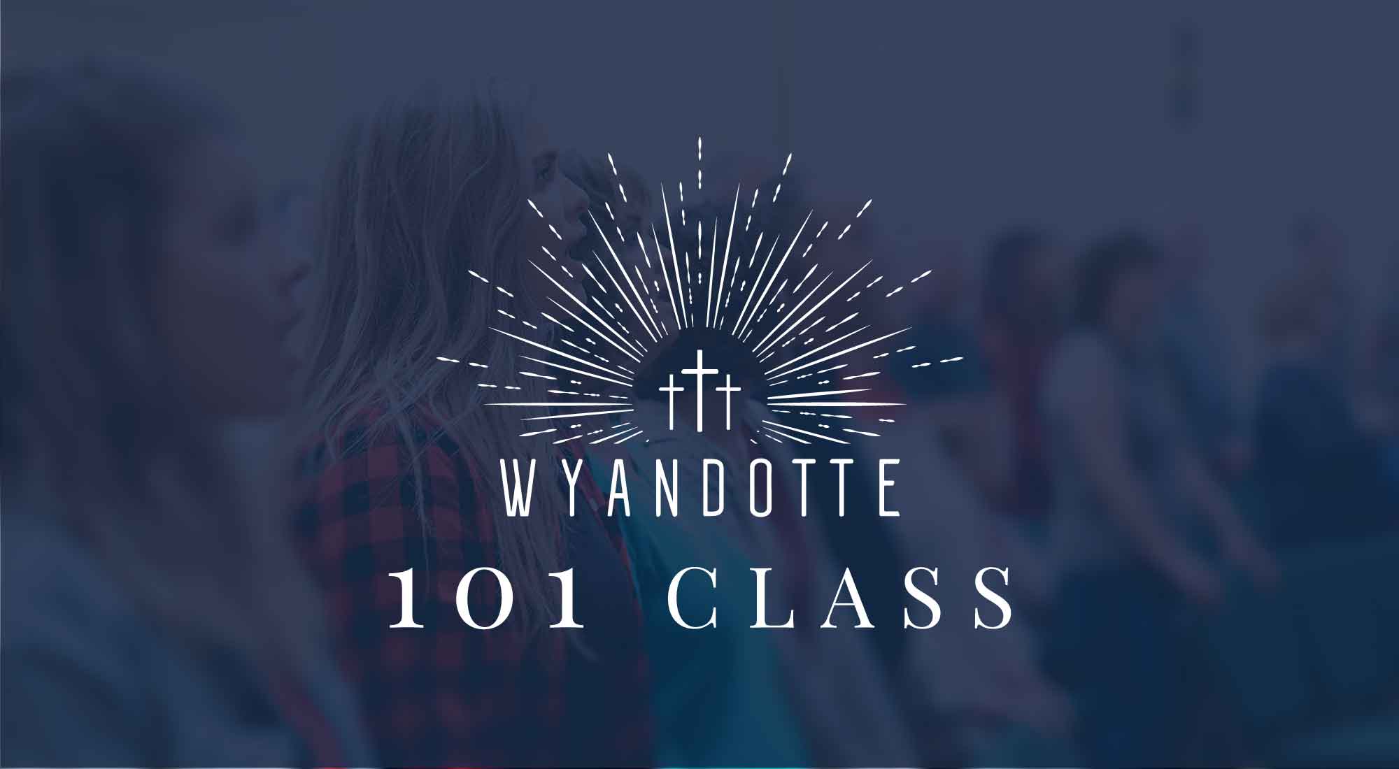 Wyandotte 101 Class, Learn more about Wyandotte County Christian Church and membership