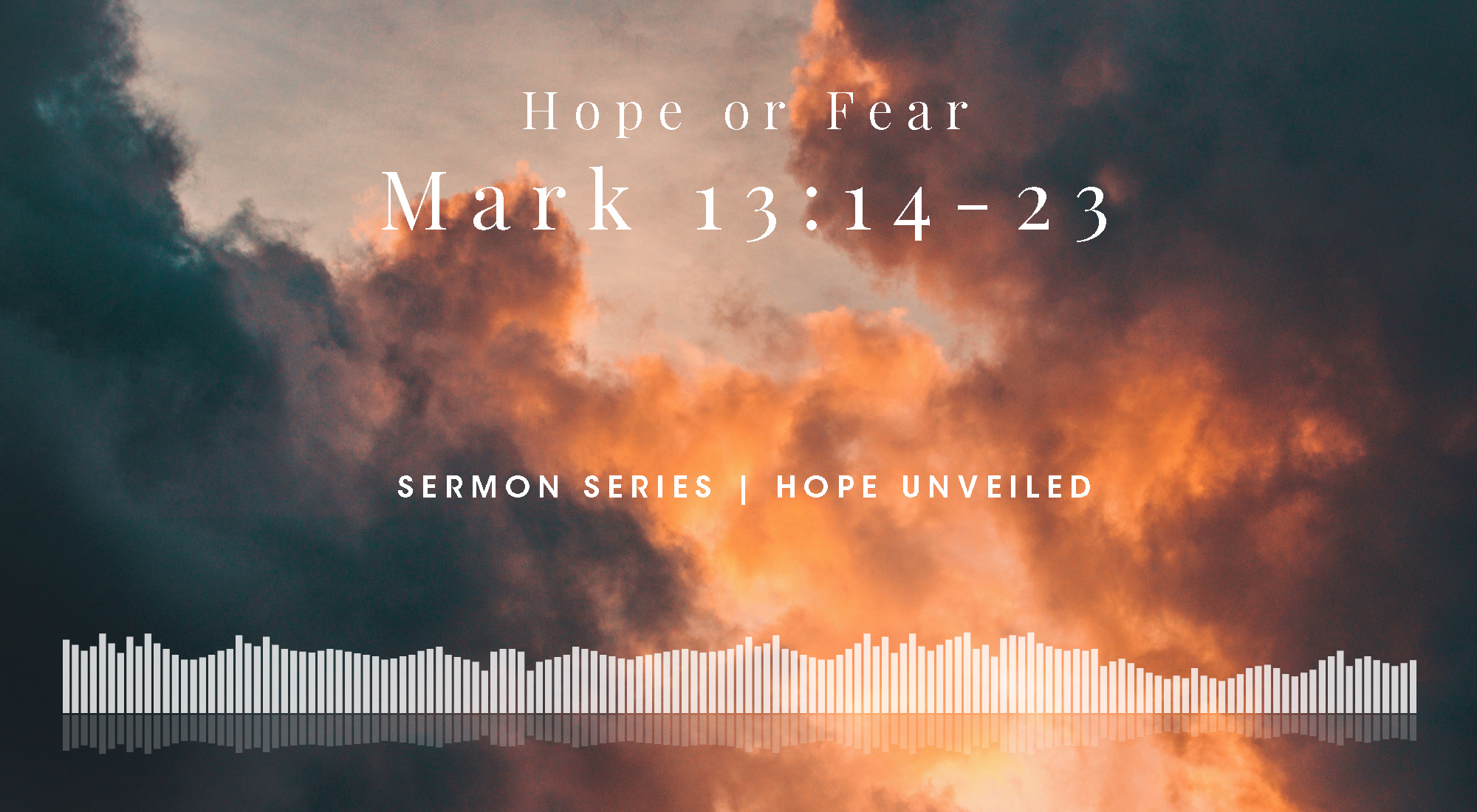 Hope or Fear, Mark 13:14-23 From Our Hope Unveiled Sermon Series