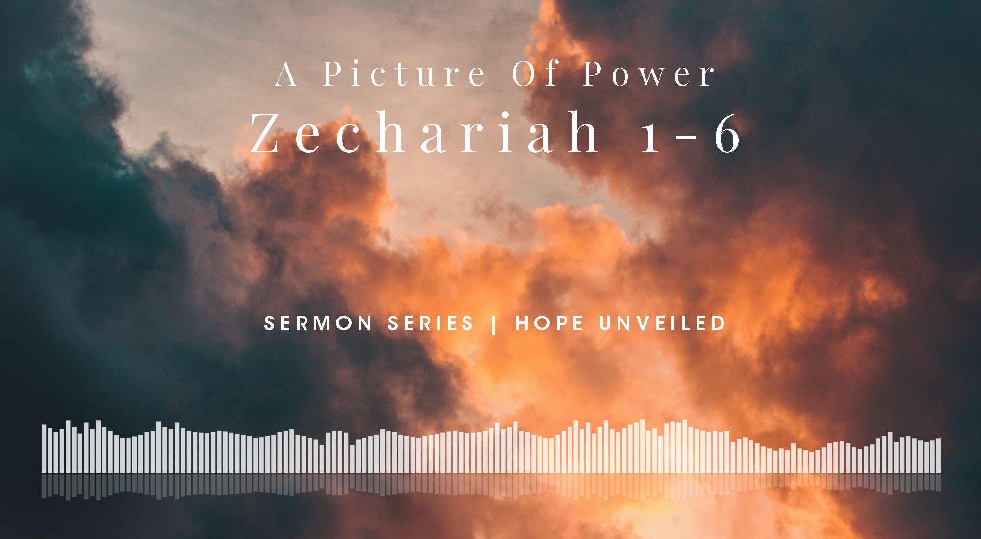 A Picture of Power, Zechariah 1-6 From Our Hope Unveiled Sermon Series