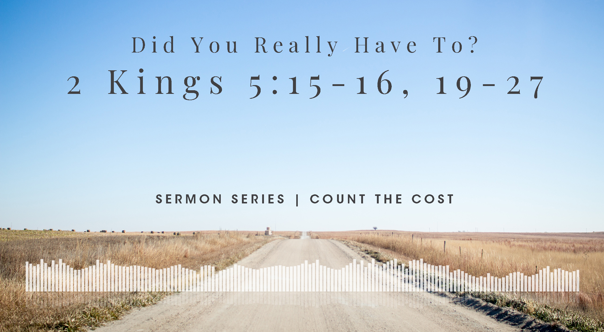 Did You Really Have To, 2 Kings 5, From Our Count The Cost Sermon Series