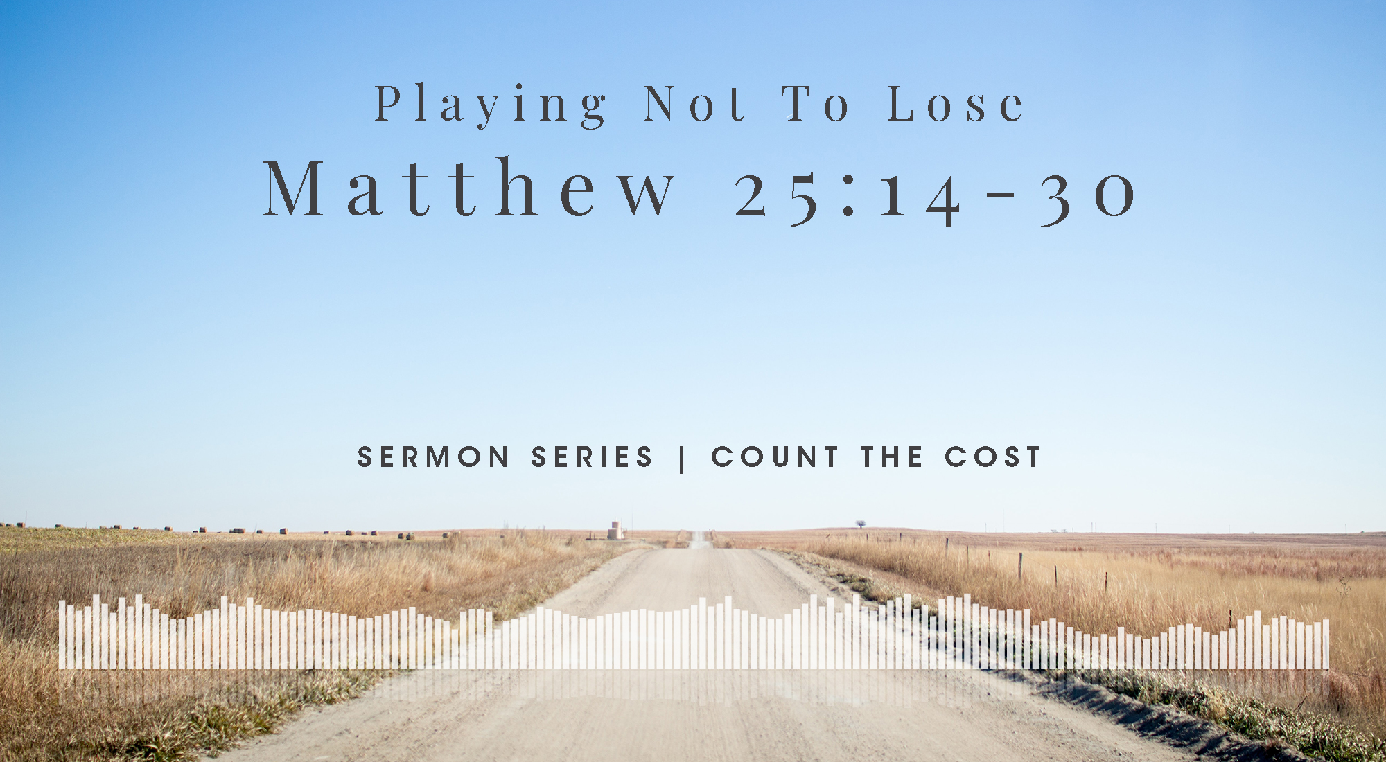 Playing Not To Lose, Matthew 25 From Our Count The Cost Sermon Series