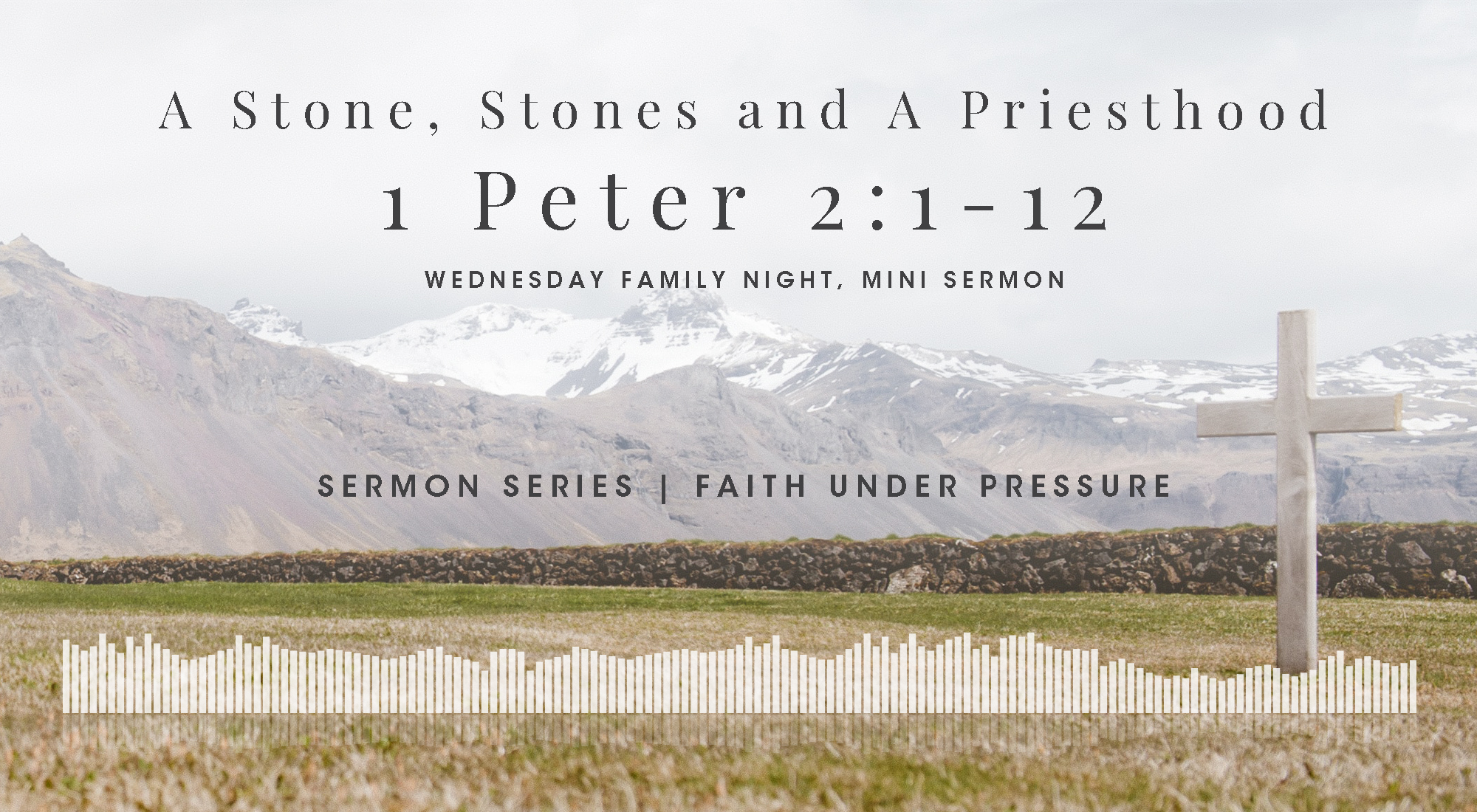 A Stone, Stones and A Priesthood - A Mini Bible Study in 1 Peter 2:1-12, From Our Faith Under Pressure Sermon Series, Wyandotte County Christian Church Wednesday Family Night