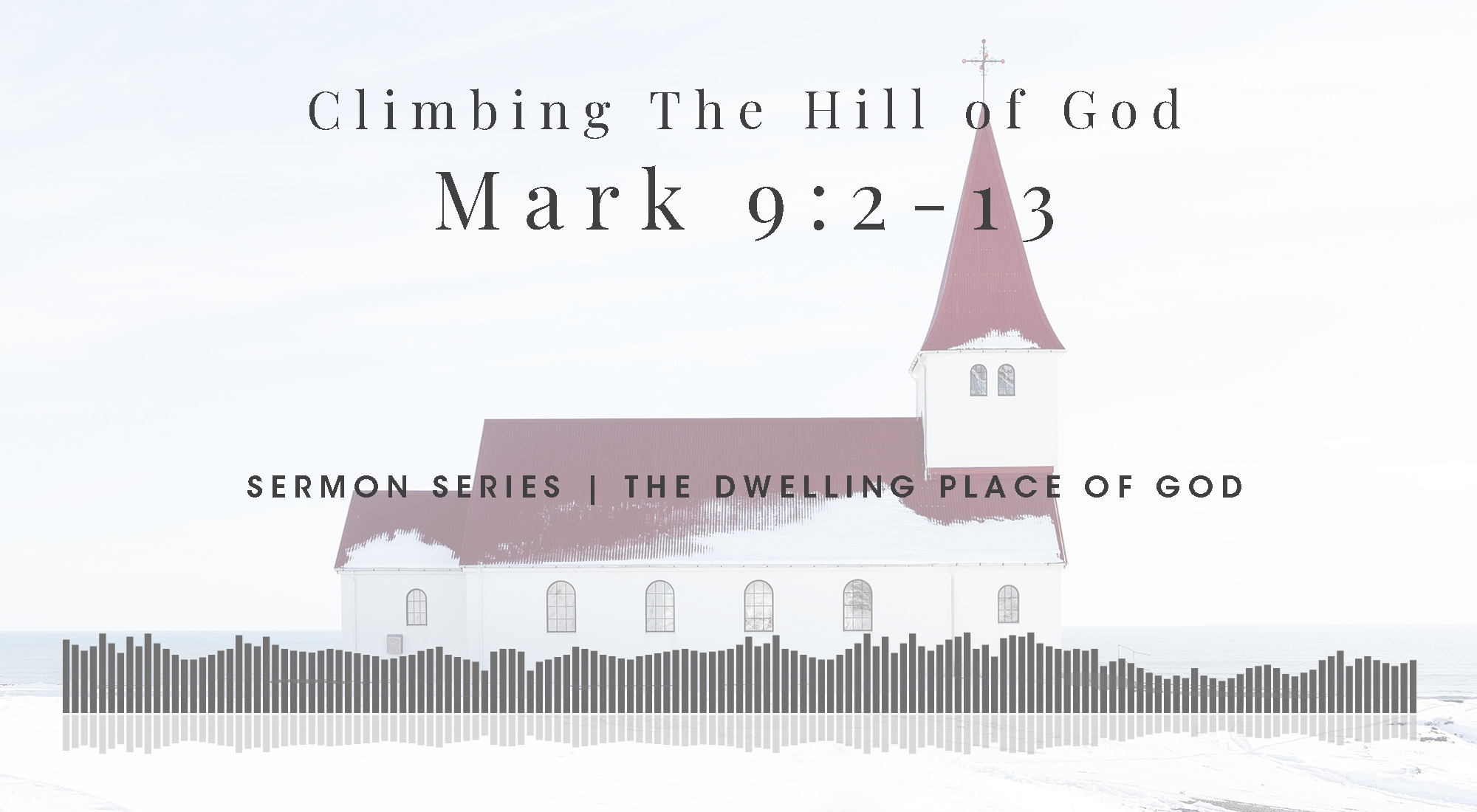 Climbing the Hill of God; Mark 9:2-13, From Our The Dwelling Place of God Sermon Series, Wyandotte County Christian Church