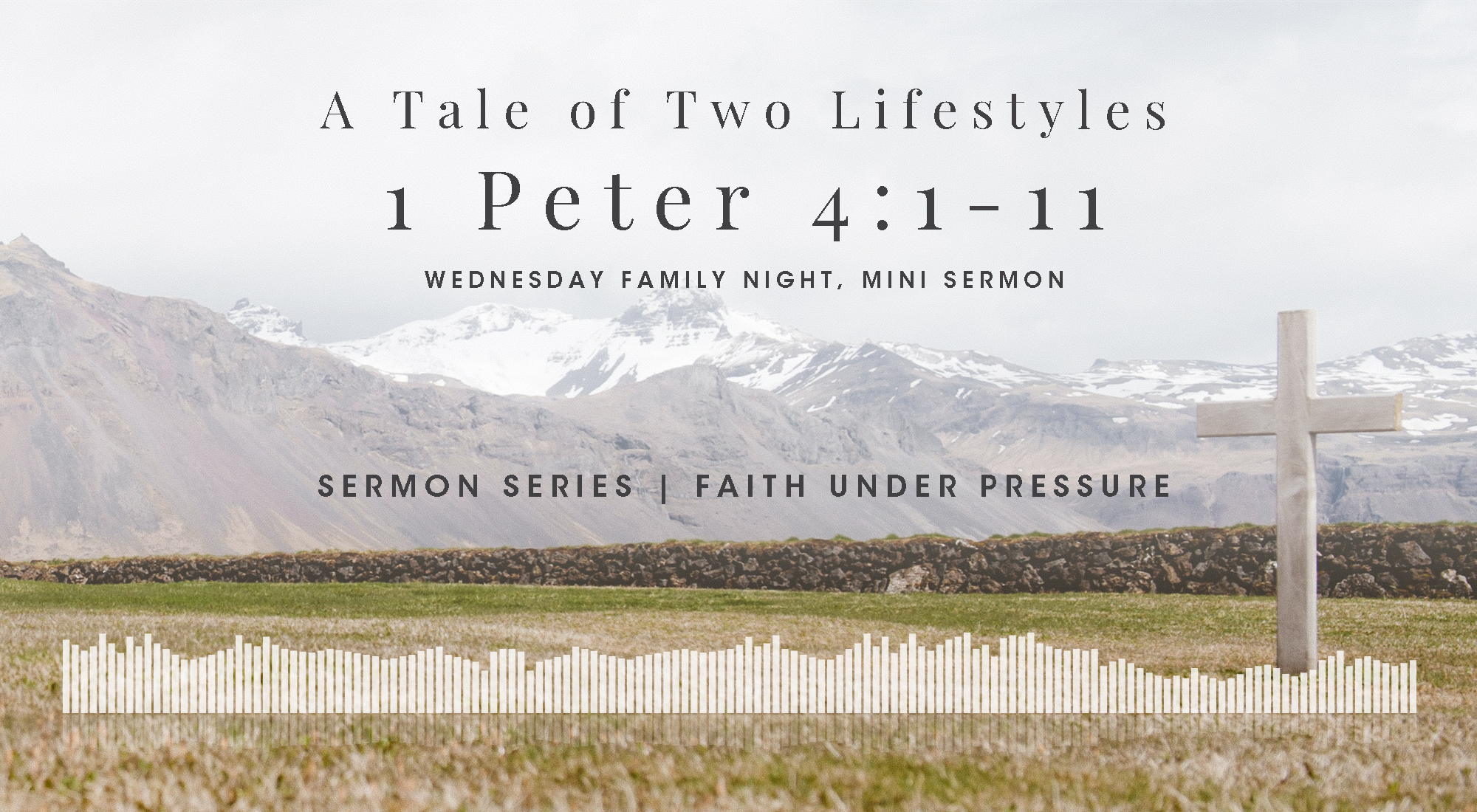 A Mini Bible Study in 1 Peter 4:1-11, From Our Faith Under Pressure Sermon Series, Wyandotte County Christian Church Wednesday Family Night