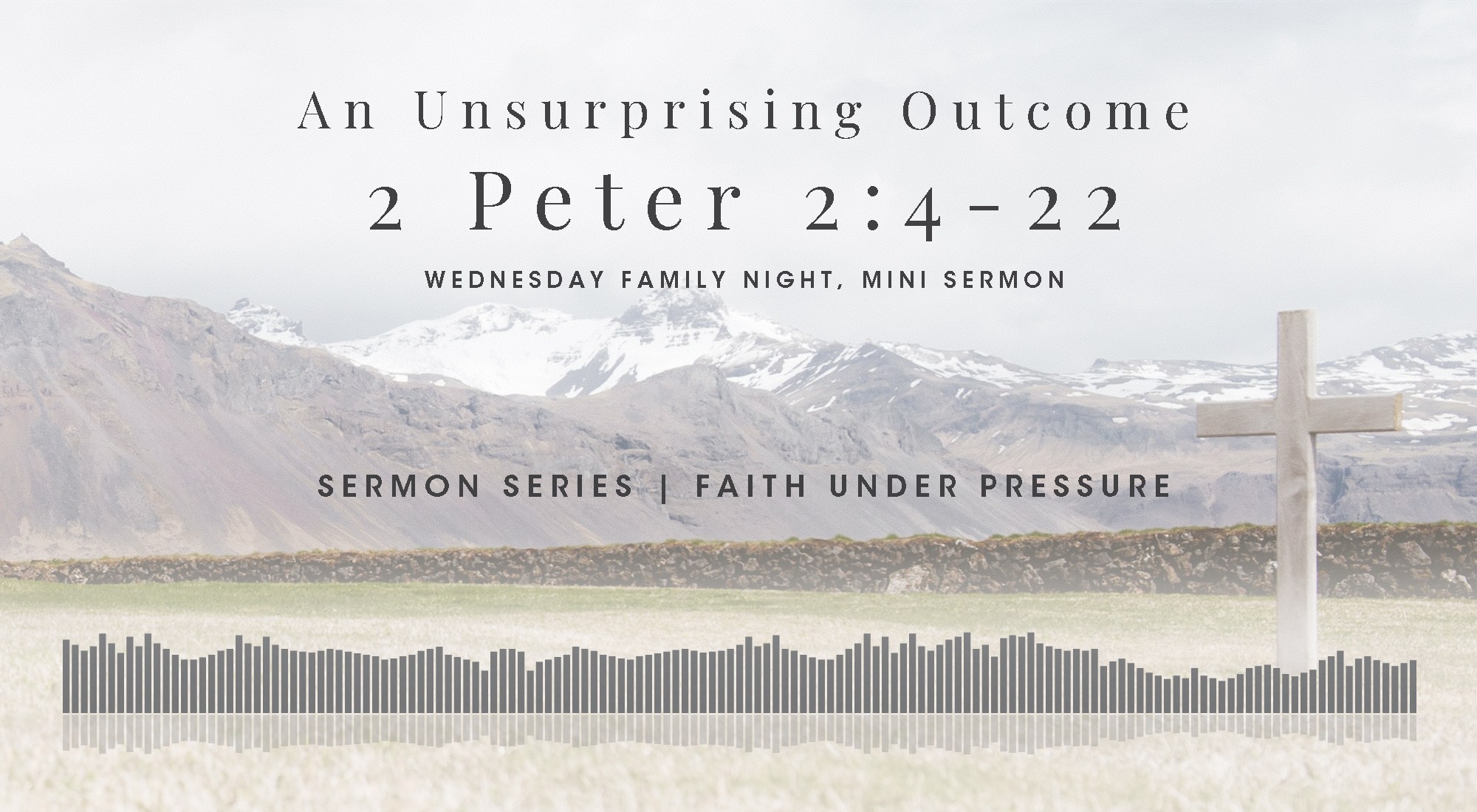 A Mini Bible Study in 2 Peter 2:4-22, From Our Faith Under Pressure Sermon Series, Wyandotte County Christian Church Wednesday Family Night