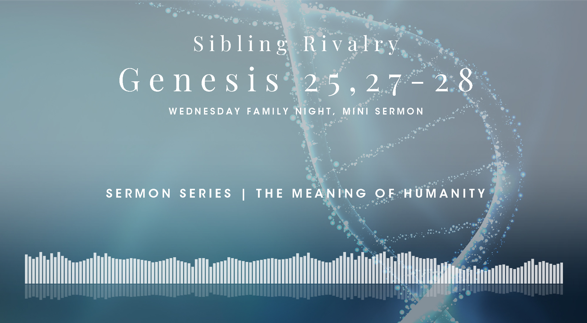 A Mini Bible Study in Genesis 25 & 27-28, From The Meaning of Humanity Sermon Series, Wyandotte County Christian Church Wednesday Family Night