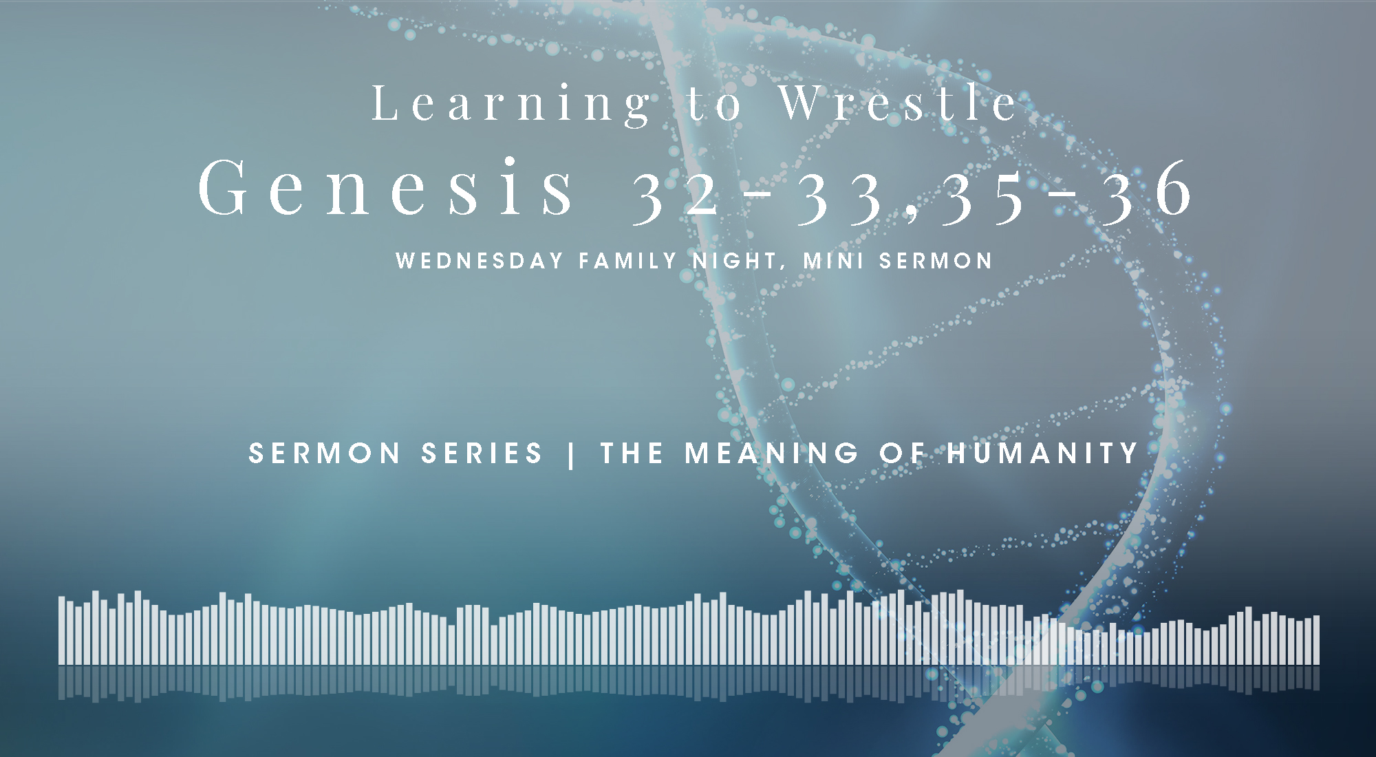 A Mini Bible Study in Genesis 32-33 & 35-36, From The Meaning of Humanity Sermon Series, Wyandotte County Christian Church Wednesday Family Night