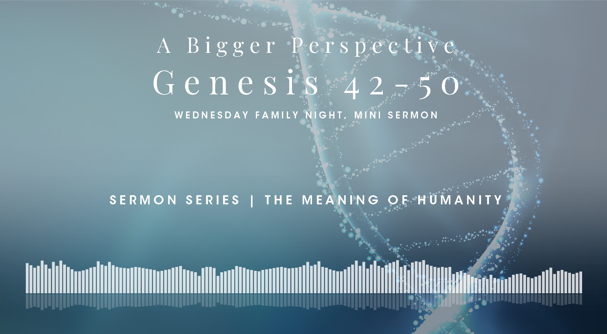A Mini Bible Study in Genesis 42-50, From The Meaning of Humanity Sermon Series, Wyandotte County Christian Church Wednesday Family Night